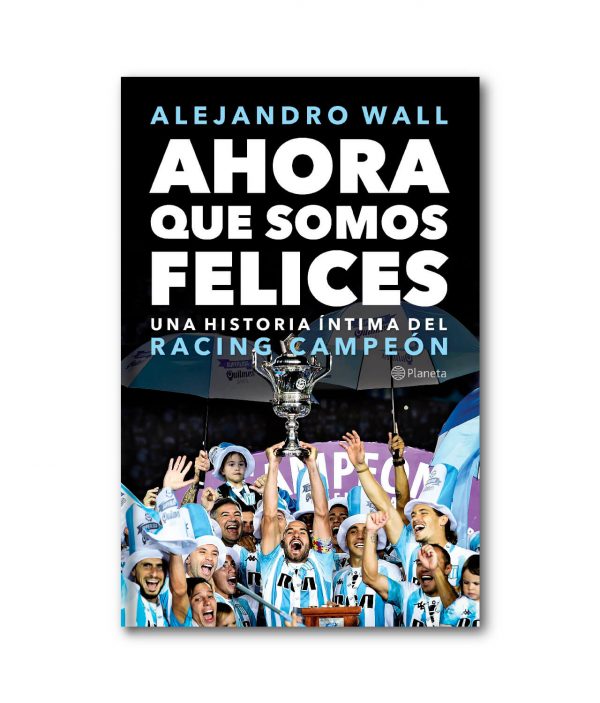 Ahora Que Somos Felices - Racing Club-alejandro Wall