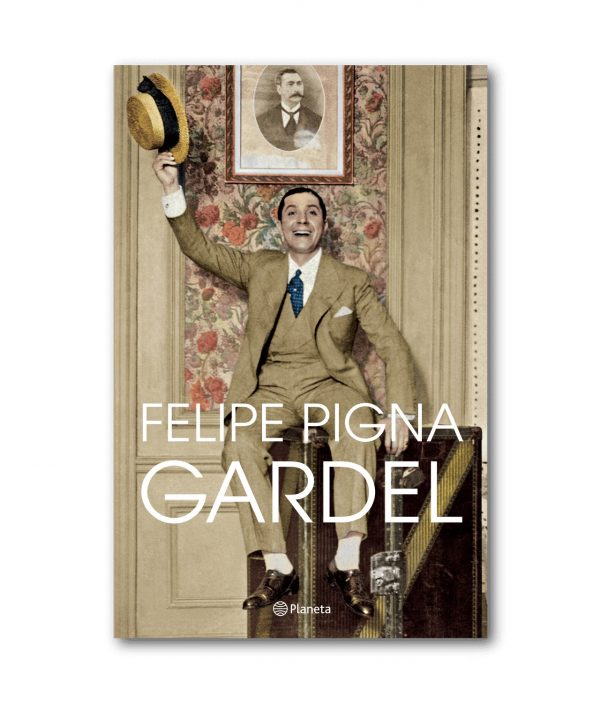 Gardel - Felipe Pigna