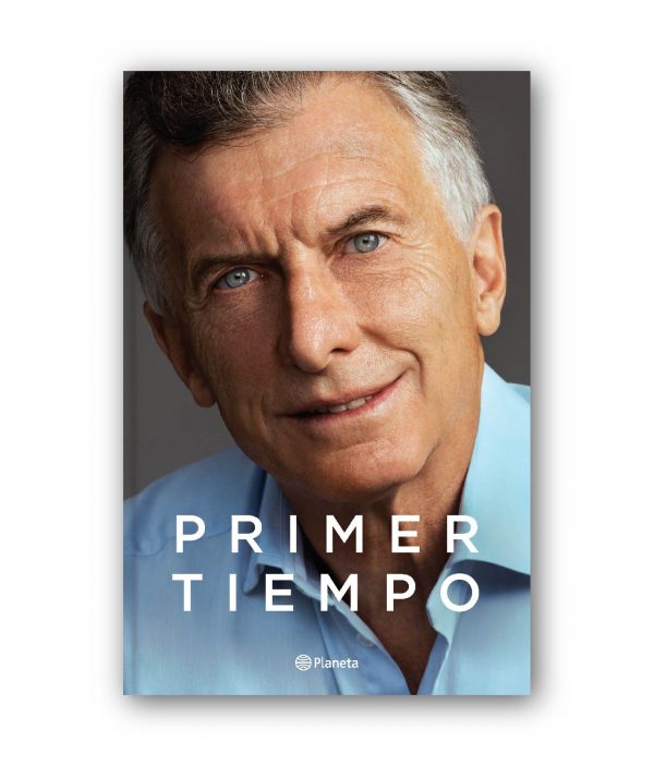 Primer Tiempo - El Libro De Mauricio Macri