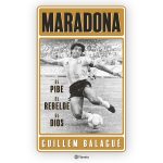 Maradona: El Pibe, El Rebelde, El Dios