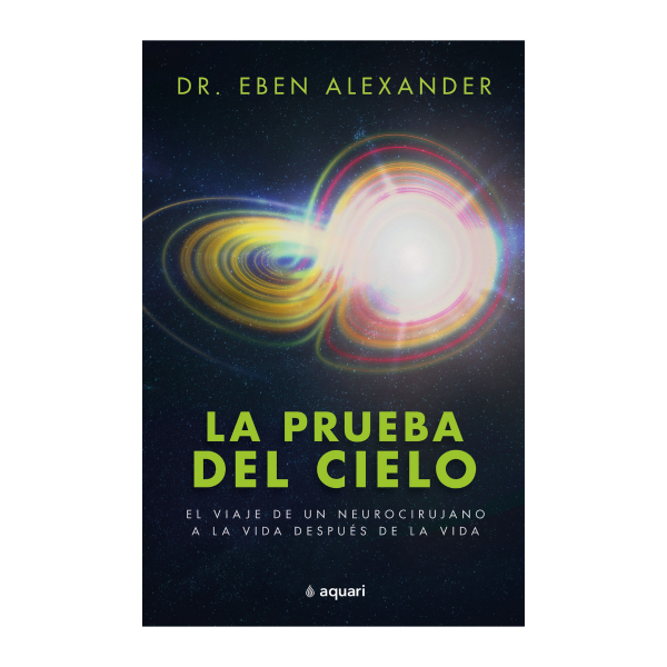La Prueba Del Cielo - Eben Alexander