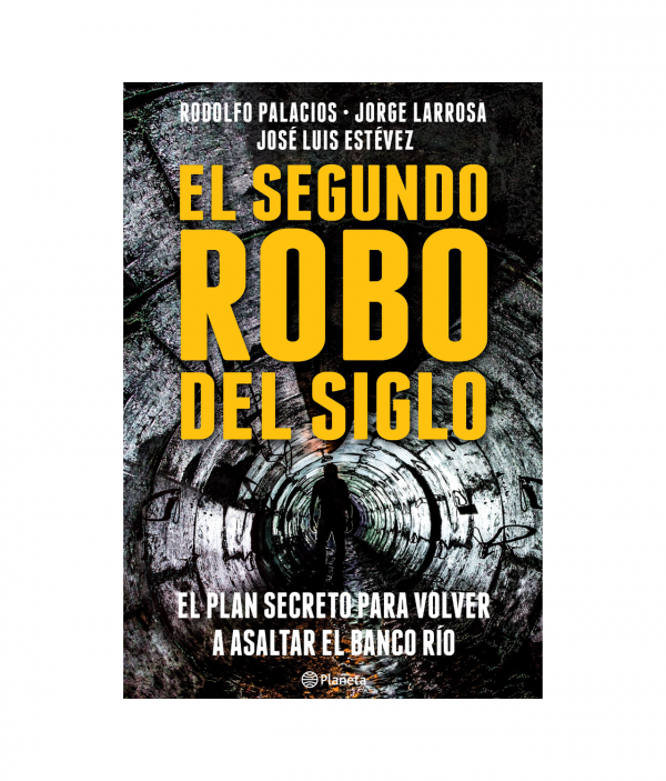 El Segundo Robo Del Siglo - Rodolfo Palacios