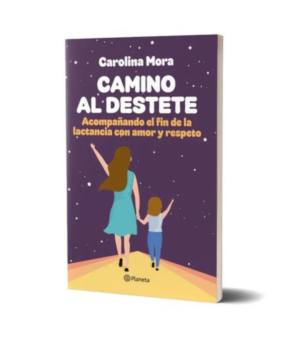 Camino Al Destete De Carolina Mora - Planeta