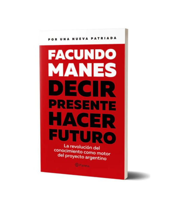 Decir Presente Hacer Futuro - Facundo Manes