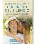 Esteban Bullrich. Guerrero Del Silencio De Pablo Sirvén