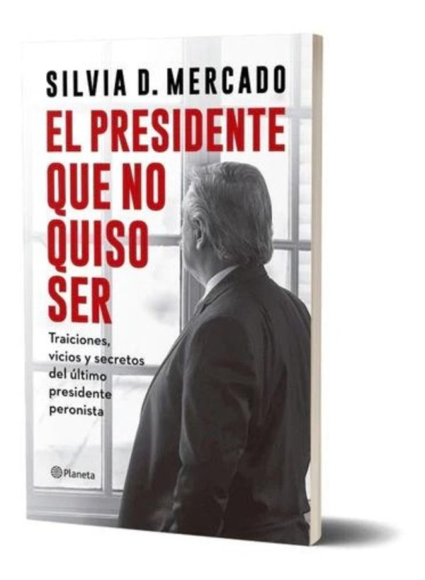 El Presidente Que No Quiso Ser De Silvia Mercado - Planeta