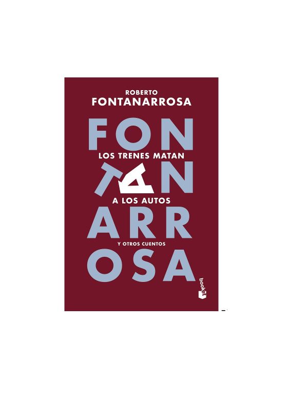 Los Trenes Matan A Los Autos Y Otros Cuentos - Fontanarrosa