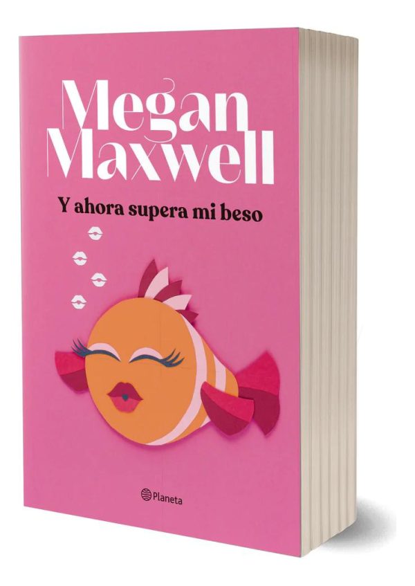 Y Ahora Supera Mi Beso De Megan Maxwell - Planeta