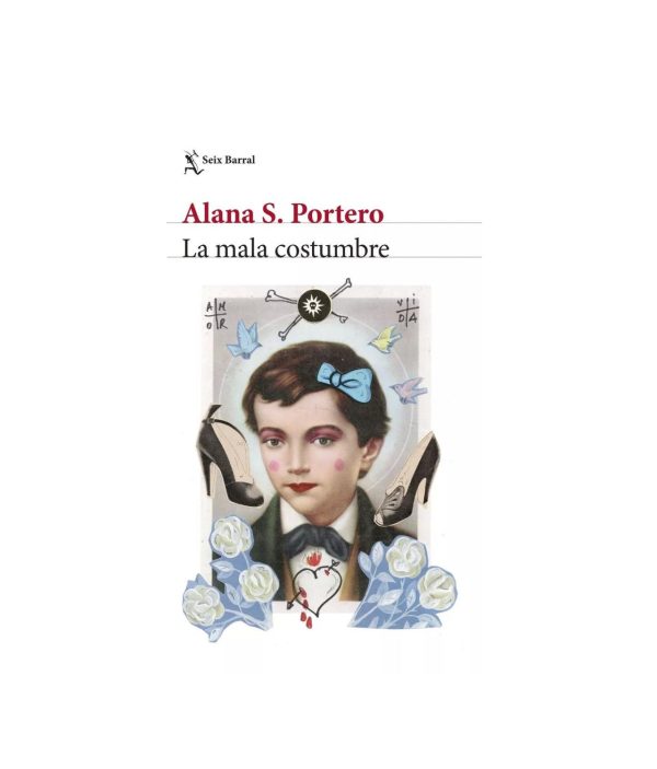 La Mala Costumbre - Alana S. Portero - Seix Barral
