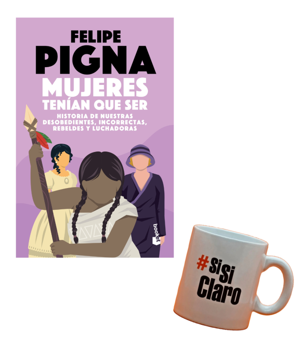 Mujeres Tenían Que Ser - Felipe Pigna - Booket
