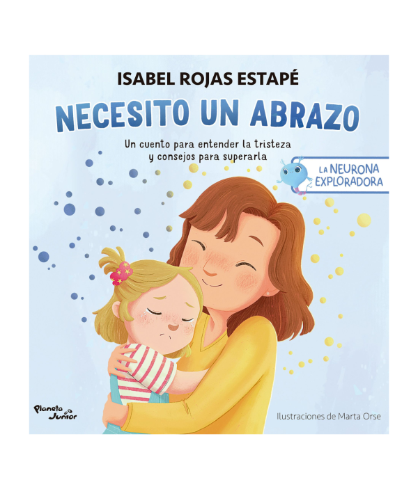 La Neurona Exploradora. Necesito Un Abrazo - Isabel Rojas Estapé