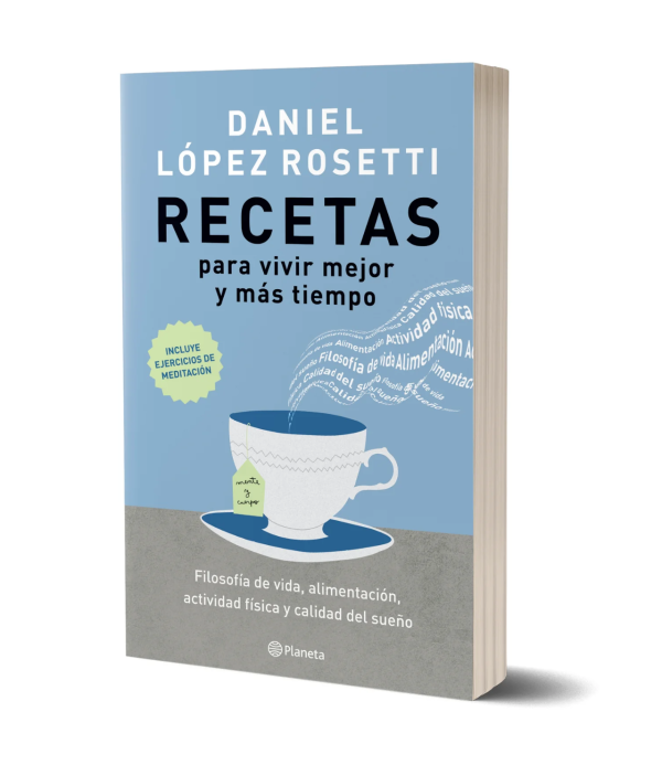 Recetas para vivir mejor y más tiempo - Daniel López Rosetti - Planeta